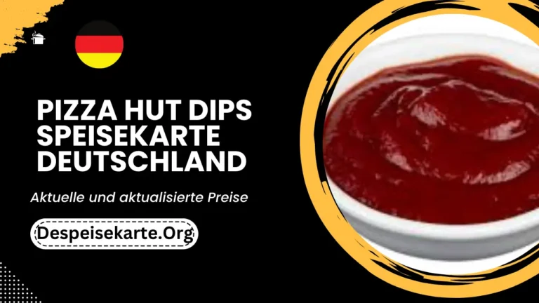 Pizza Hut Dips Menü Deutschland Aktualisierte Preise 2024