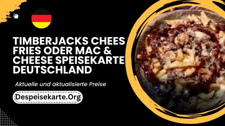 Timberjacks Chees Fries Or Mac & Cheese Menü Deutschland Aktualisierte Preise 2024